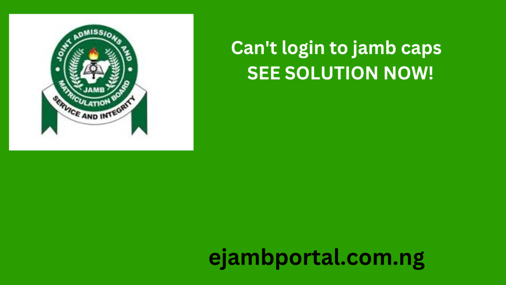 Can't Login to JAMB CAPS 2025/2026? [SOLUTIONS]