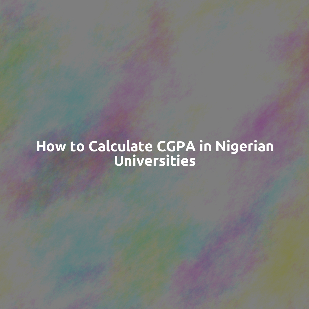 How to Calculate CGPA in Nigerian Universities