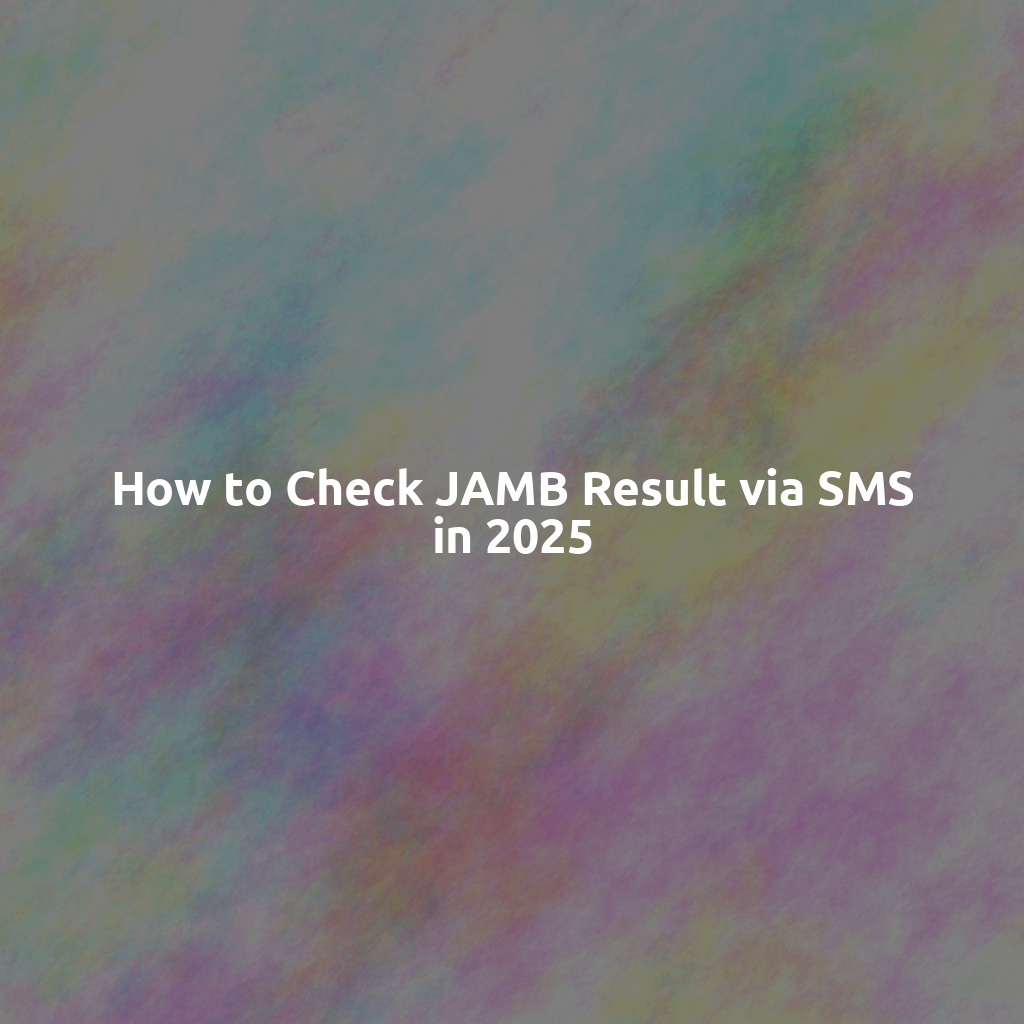 How to Check JAMB Result via SMS in 2025