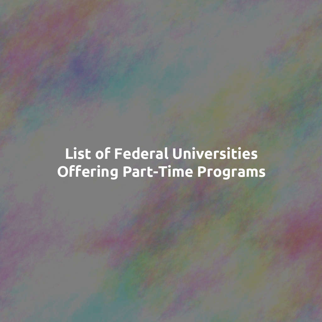 List of Federal Universities Offering Part-Time Programs