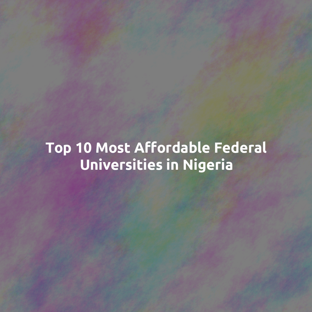 Top 10 Most Affordable Federal Universities in Nigeria